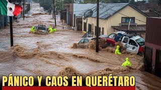 ¡Querétaro México se inundó Pánico y caos tras fuertes lluvias [upl. by Sesiom603]