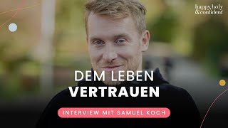 Warum du dem Leben vertrauen darfst – Interview mit Samuel Koch [upl. by Amek875]