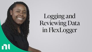 Logging and Reviewing Data in FlexLogger [upl. by Brittaney]