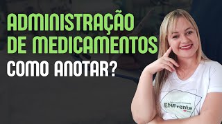 ADMINISTRAÇÃO DE MEDICAMENTOS COMO ANOTAR NO PRONTUÁRIO  Profª Juliana Mello [upl. by Ahtnams613]