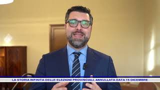 LA STORIA INFINITA DELLE ELEZIONI PROVINCIALI ANNULLATA DATA 15 DICEMBRE [upl. by Uttica]