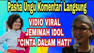 PASHA UNGU Komentari Langsung JEMIMAH CINTA DALAM HATI [upl. by Elinore]