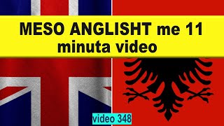 Meso anglisht me 11 minuta video I Anglisht shqip perkthim I video 348 [upl. by Seline]