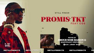 Still Fresh Ft CG6  PROMIS TKT Amour Noir Saison 1 Audio [upl. by Enneite968]