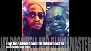 JAY ROCKWELL and DJ WAXMASTER  OKAY CHICAGO JUKE REMIX Radio edit [upl. by Aelram]