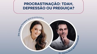 Procrastinação TDAH Depressão ou Preguiça [upl. by Haven]