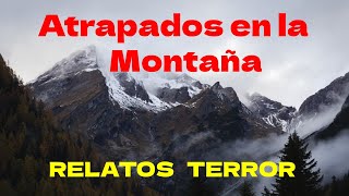 Atrapados en la Montaña de las Sombras Relatos Terror [upl. by Krusche297]