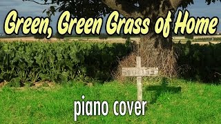 Green Green Grass of Home  Piano Cover [upl. by Atul117]