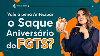 Como funciona a Antecipação do Saque Aniversário do FGTS [upl. by Ltihcox]