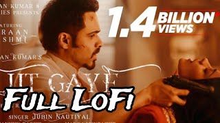 Lut Gaye Full Lofi Song Emraan Hashmi Yukti  Jubin N Tanishk B Manoj M  Bhushan K  Radhika [upl. by Thatcher]