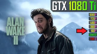 GTX 1080 Ti  Alan Wake 2  1080p 720p 480p 360p 160p [upl. by Linnette399]