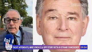 Yacht affondato Mike Lynch e la spy story fatta di strane coincidenze  Unomattina Estate 230824 [upl. by Belcher]