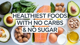 The HEALTHIEST Foods With No Carbs amp No Sugar [upl. by Grieve]