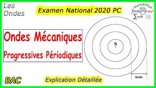 Corrigé Examen National Physique 2020 PC  Ondes Mécaniques Progressives Périodiques 2 Bac [upl. by Laeahcim330]