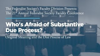 Whos Afraid of Substantive Due Process 21st Annual Faculty Conference [upl. by Aelram]