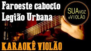 Legião Urbana  Faroeste Caboclo  Karaokê Violão [upl. by Narual]