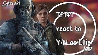 Task Force 141 reacts to FYN as Ellie Williams  GCRV  Call Of Duty amp Last Of Us x Gacha [upl. by Puttergill]