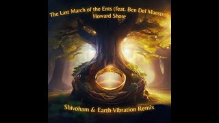 The Last March of the Ents Howard Shore feat Ben Del Maestro Shivoham amp Earth Vibration Remix Y [upl. by Portland]