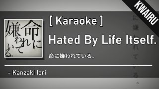 Karaoke Hated by life itself  Kanzaki Iori REMAKE [upl. by Florry]