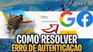 COMO RESOLVER O PROBLEMA DE ERRO DE AUTENTICAÇÃO FALHOU NO FREE FIRE PELO GOOGLE E FACEBOOK [upl. by Nollek]