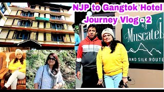 Journey from NJP to Gangtok Hotel Vlog Part  2Muscatel Grand Silk Route Hotel Review4 Star Hotel [upl. by Damek]