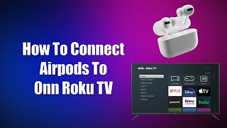 How To Connect Airpods To Onn Roku TV [upl. by Barnet]