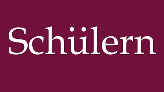 How to Pronounce Schülern Students Correctly in German [upl. by Ansaev]