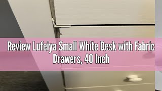 Review Lufeiya Small White Desk with Fabric Drawers 40 Inch Kids Girls Teen Cute Study Desk for Bed [upl. by Aillemac]