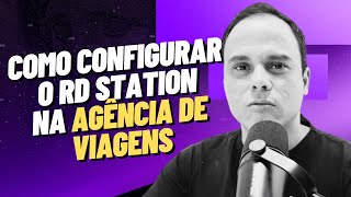 🔴 RD STATION NO TURISMO CONFIGURAÇÕES DA AGÊNCIA DE VIAGENS [upl. by Ecirad]