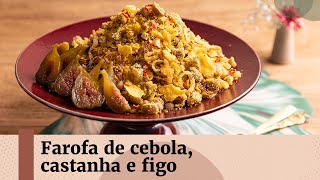 Farofa de cebola castanha e figo [upl. by Silber]