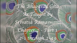 Bhagavad Gita Chapter 2 Part 1 Taught by Srivatsa Ramaswami [upl. by Ailedamla662]