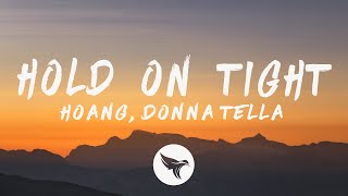 Hoang  Hold On Tight Lyrics feat Donna Tella [upl. by Hoshi]