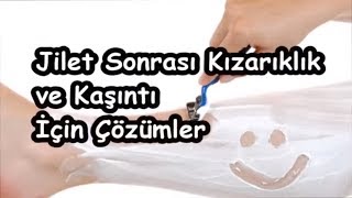 Jilet Sonrası Kızarıklık ve Kaşıntı İçin Çözümler [upl. by Laved556]