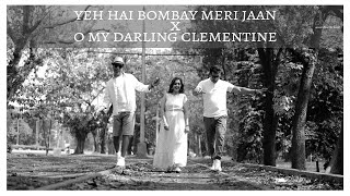 Yeh Hai Bombay Meri Jaan X O My Darling Clementine  Dhwani  Mashup  Reflexions Series [upl. by Gunning]