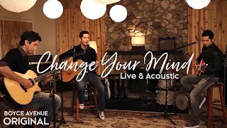 Boyce Avenue  Change Your Mind Live amp AcousticOriginal Song on Spotify amp Apple [upl. by Etteb]