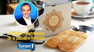 Au cœur de lhistoire La Maison Méert fleuron de la pâtisserie française Franck Ferrand [upl. by Verity]