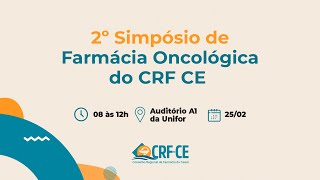 2° Simpósio de Farmácia Oncológica do CRFCE [upl. by Conlin125]