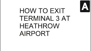 How To Exit Terminal 3 At Heathrow Airport [upl. by Atniuqal]