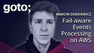 Sh Fail Happens Failaware Events Processing on AWS • Marcin Sodkiewicz • GOTO 2024 [upl. by Htabazile]