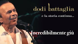 Incredibilmente Giù  Dodi Battaglia  e la storia continua [upl. by Enyamrahs246]