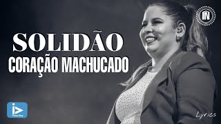 Solidão  Coração machucado  mariliamendoncareal LYRICS Letra e Música [upl. by Adlog]