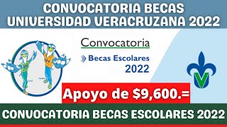 Convocatoria Becas Escolares 2022 Apoyo de 9800 Universidad Veracruzana UV [upl. by Saul]