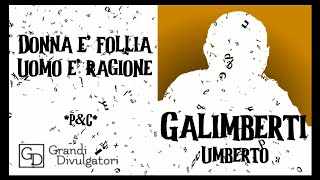 GALIMBERTI Umberto  Donna è Follia Uomo è Ragione [upl. by Kreg150]