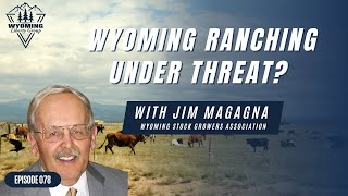 Wyoming Ranching Under Threat Episode 78 [upl. by Gibbs290]