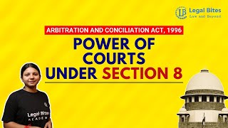 Power of Courts under Section 8 of Arbitration and Conciliation Act 1996  Legal Bites Academy adr [upl. by Isis265]