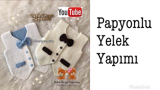 Papyonlu Erkek Bebek Yelek Yapımı Part 1 [upl. by Hardin]