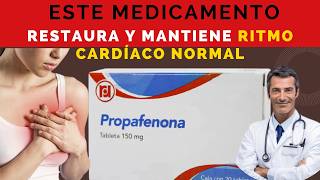 💊 PROPAFENONA TU SOLUCIÓN para PREVENIR Fibrilación Auricular y Taquicardia VentricularDOSIS🤷‍♂️ [upl. by Meda]