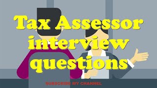 Tax Assessor interview questions [upl. by Ruford]