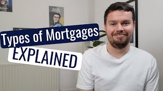 Types of Mortgage  Mortgages Explained  UK  2022 [upl. by Gere806]