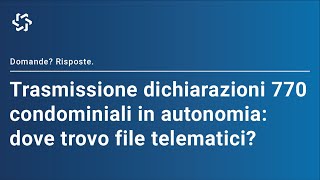 Dove trovare i file telematici per la trasmissione delle dichiarazioni 770 [upl. by Notlem]